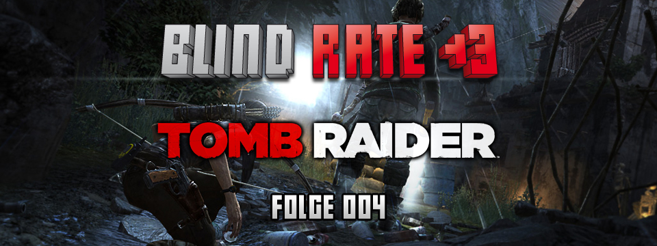 Blind Rate - Folge 004: Tomb Raider