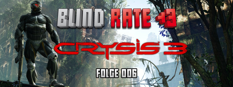 Blind Rate - Folge 006: Crysis 3