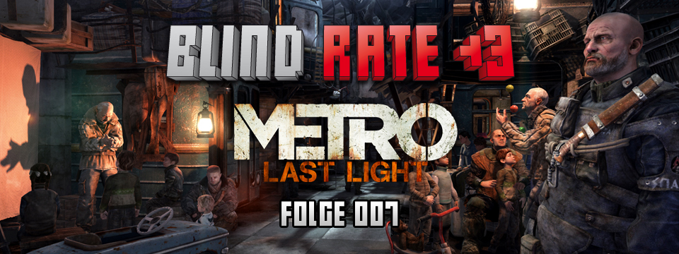 Blind Rate - Folge 007: Metro: Last Light